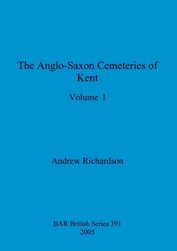 Produktbild: The Anglo-Saxon Cemeteries of Kent, Volume I