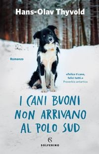 Produktbild: I cani buoni non arrivano al Polo Sud