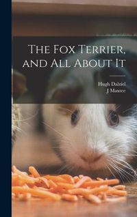 Produktbild: The Fox Terrier, and All About It
