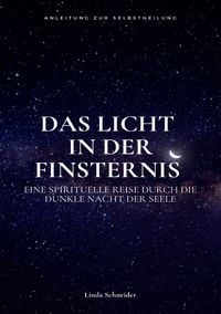 Produktbild: Das Licht in der Finsternis - Eine spirituelle Reise durch die Dunkle Nacht der Seele