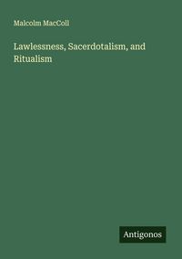 Produktbild: Lawlessness, Sacerdotalism, and Ritualism
