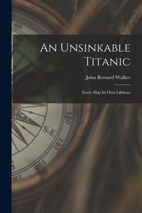 Produktbild: An Unsinkable Titanic; Every Ship its own Lifeboat