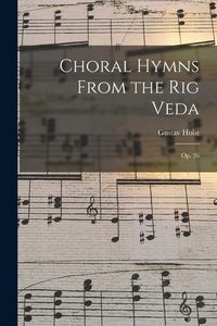 Produktbild: Choral Hymns From the Rig Veda: Op. 26