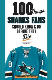 Produktbild: 100 Things Sharks Fans Should Know and Do Before They Die