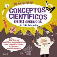 Produktbild: Conceptos cient&iacute;ficos en 30 segundos. 30 teor&iacute;as cient&iacute;ficas revolucionarias para peque&ntilde;os genios explicadas en medio minuto
