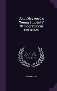 Produktbild: John Heywood's Young Students' Orthographical Exercises