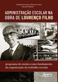 Produktbild: Administra&ccedil;&atilde;o Escolar na Obra de Louren&ccedil;o Filho: Programa de Ensino Como Fundamento da Organiza&ccedil;&atilde;o do Trabalho Escolar