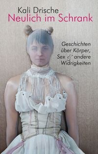 Produktbild: Neulich im Schrank. K&ouml;rper, Sex und andere Widrigkeiten