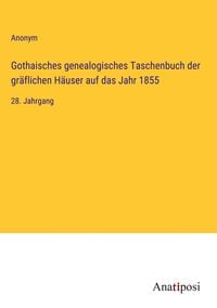 Produktbild: Gothaisches genealogisches Taschenbuch der gr&auml;flichen H&auml;user auf das Jahr 1855