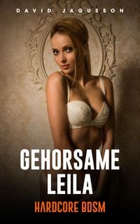 Produktbild: Gehorsame Leila (Hardcore BDSM)