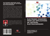 Produktbild: &Eacute;lectrodes Modifi&eacute;es Pour Les Applications De Capteurs &Eacute;lectrochimiques