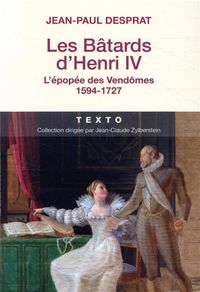 Produktbild: Les b&acirc;tards d'Henri IV : l'&eacute;pop&eacute;e des Vend&ocirc;mes, 1594-1727