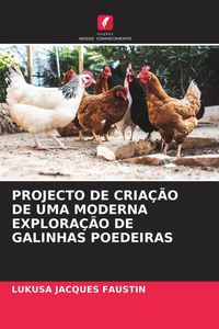 Produktbild: Projecto De Cria&ccedil;&atilde;o De Uma Moderna Explora&ccedil;&atilde;o De Galinhas Poedeiras