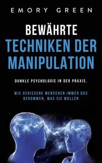 Produktbild: Bew&auml;hrte Techniken der Manipulation