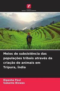 Produktbild: Meios de subsist&ecirc;ncia das popula&ccedil;&otilde;es tribais atrav&eacute;s da cria&ccedil;&atilde;o de animais em Tripura, &Iacute;ndia