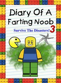 Produktbild: Diary Of A Farting Noob 3: Survive The Disasters! (Nooby, #3)