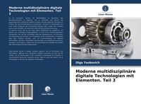 Produktbild: Moderne multidisziplin&auml;re digitale Technologien mit Elementen. Teil 3