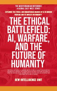 Produktbild: The Ethical Battlefield: AI, Warfare, And The Future Of Humanity (The Mediterranean Notebooks)