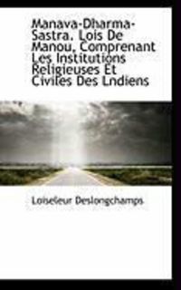 Produktbild: Manava-Dharma-Sastra. Lois de Manou, Comprenant Les Institutions Religieuses Et Civiles Des Lndiens