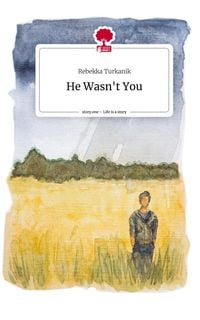 Bild vom Artikel He Wasn't You. Life is a Story - story.one vom Autor Rebekka Turkanik