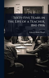 Produktbild: Sixty-Five Years in the Life of a Teacher, 1841-1906