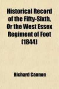 Produktbild: Historical Record of the Fifty-Sixth, or the West Essex Regiment of Foot; Containing an Account of the Formation of the Regiment in 1755, and
