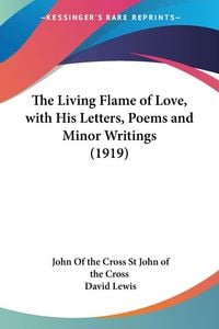 Produktbild: The Living Flame of Love, with His Letters, Poems and Minor Writings (1919)