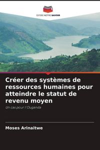 Produktbild: Cr&eacute;er des syst&egrave;mes de ressources humaines pour atteindre le statut de revenu moyen