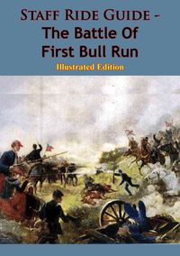 Produktbild: Staff Ride Guide - The Battle Of First Bull Run [Illustrated Edition]