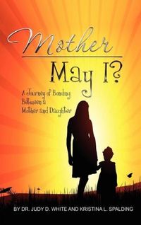 Produktbild: Mother May I, Twenty Years In The Making-A Mother And Daughter's Love