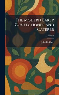 Produktbild: The Modern Baker Confectioner and Caterer