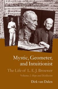 Produktbild: Mystic, Geometer, and Intuitionist: The Life of L. E. J. Brouwer: Volume 2: Hope and Disillusion