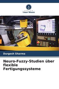 Produktbild: Neuro-Fuzzy-Studien &uuml;ber flexible Fertigungssysteme
