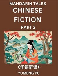 Produktbild: Chinese Fiction (Part 2) - Mandarin Tales, Reading Chinese Short Stories, Learn Mandarin Chinese Language and Culture, Suitable for HSK All Level Preparations and Reading Practice, Easy Lessons for Beginners