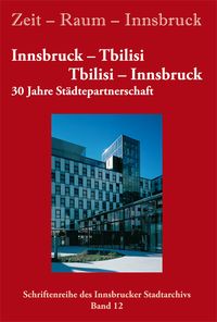 Produktbild: Zeit - Raum - Innsbruck 12: Innsbruck - Tbilisi / Tbilisi - Innsbruck