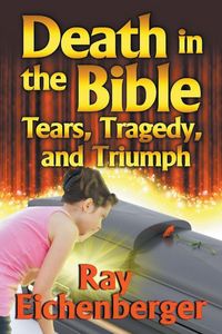 Produktbild: Death in the Bible- Tears, Tragedy, and Triumph