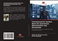 Produktbild: Connaissances tacites dans les processus d&eacute;cisionnels non structur&eacute;s