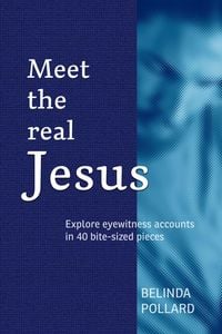 Produktbild: Meet the Real Jesus: Explore Eyewitness Accounts in 40 Bite-Sized Pieces