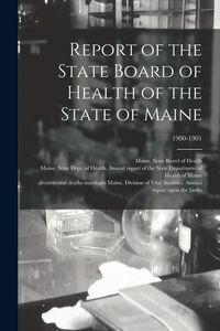 Produktbild: Report of the State Board of Health of the State of Maine; 1900-1901