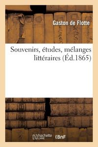 Produktbild: Souvenirs, &eacute;tudes, m&eacute;langes litt&eacute;raires, pr&eacute;c&eacute;d&eacute;s de la correspondance de Jean Reboul avec l'auteur