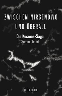 Produktbild: Zwischen Nirgendwo und &Uuml;berall - die Kosmos-Saga