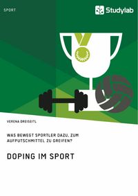 Produktbild: Doping im Sport. Was bewegt Sportler dazu, zum Aufputschmittel zu greifen?