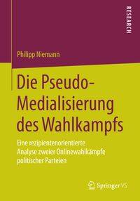Produktbild: Die Pseudo-Medialisierung des Wahlkampfs