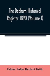 Produktbild: The Dedham historical register 1890 (Volume I)