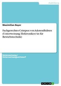 Produktbild: Fachgerechtes Crimpen von Aderendh&uuml;lsen (Unterweisung Elektroniker/-in f&uuml;r Betriebstechnik)