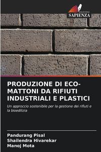 Produktbild: Produzione Di Eco-Mattoni Da Rifiuti Industriali E Plastici