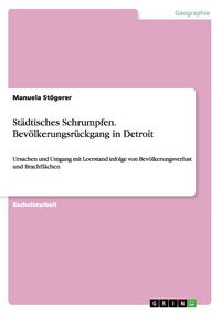 Produktbild: St&auml;dtisches Schrumpfen. Bev&ouml;lkerungsr&uuml;ckgang in Detroit