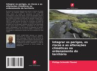 Produktbild: Integrar os perigos, os riscos e as altera&ccedil;&otilde;es clim&aacute;ticas no ordenamento do territ&oacute;rio