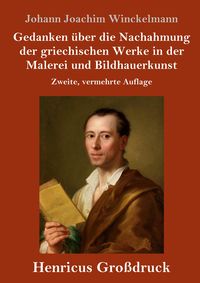 Produktbild: Gedanken &uuml;ber die Nachahmung der griechischen Werke in der Malerei und Bildhauerkunst (Gro&szlig;druck)