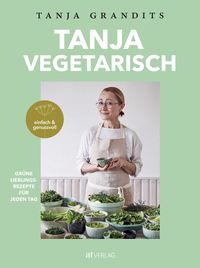 Tanja Vegetarisch von Tanja Grandits